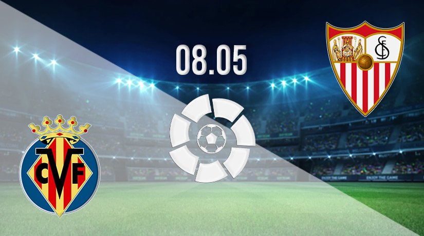 Villarreal vs Sevilla Prediction: La Liga Match on 08.05.2022