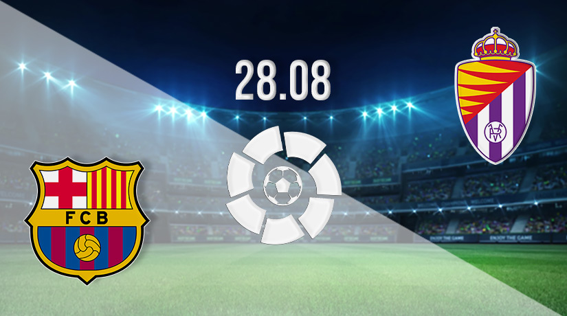 Barcelona vs Real Valladolid Prediction: La Liga Match on 28.08.2022