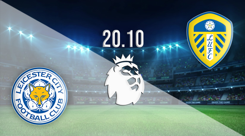 Leicester City vs Leeds United Prediction: Premier League Match on 20.10.2022
