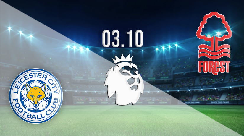 Leicester City vs Nottingham Forest Prediction: Premier League Match on 03.10.2022