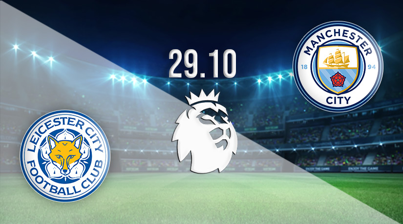 Leicester vs Man City Prediction: Premier League Match on 29.10.2022