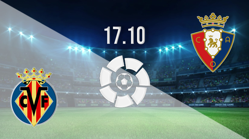 Villarreal vs Osasuna Prediction: La Liga Match on 17.10.2022