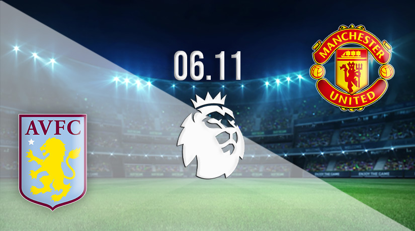 Aston Villa vs Man United Prediction: Premier League Match on 06.11.2022
