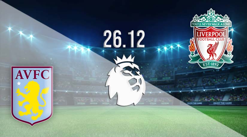 Aston Villa vs Liverpool Prediction: Premier League Match on 26.12.2022
