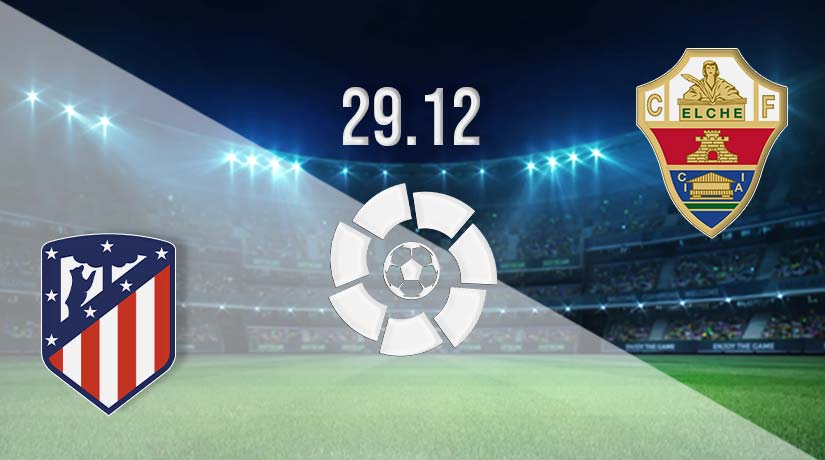 Atletico Madrid vs Elche Prediction: La Liga Match on 29.12.2022