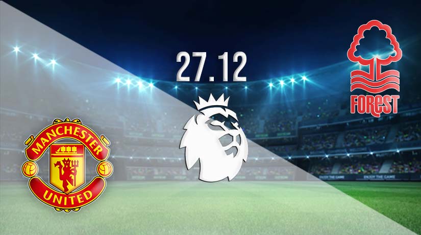 Manchester United vs Nottingham Forest Prediction: Premier League Match on 27.12.2022