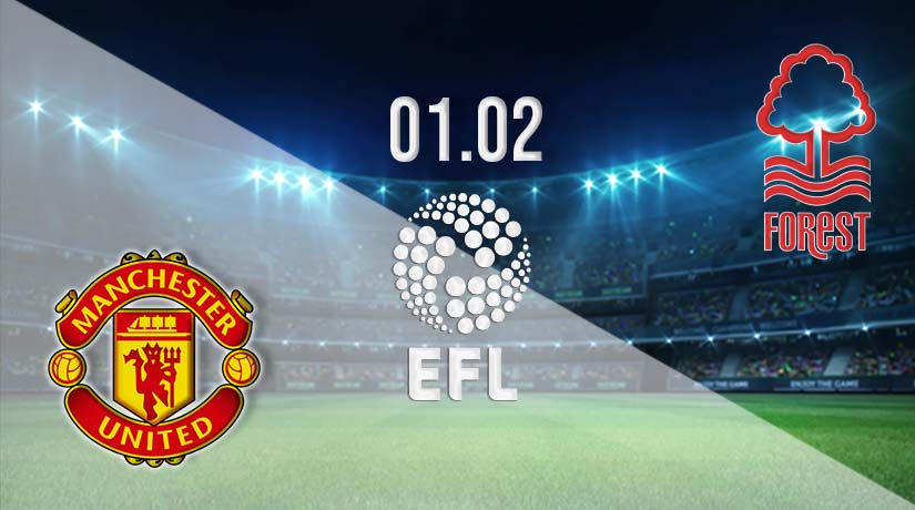 Manchester United vs Nottingham Forest Prediction: EFL Match on 01.02.2023