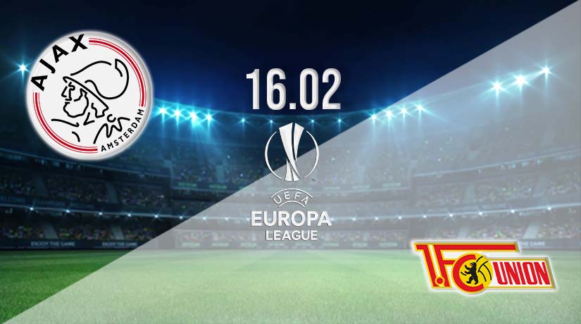 Ajax vs Union Berlin Prediction: Europa League Match on 16.02.2023