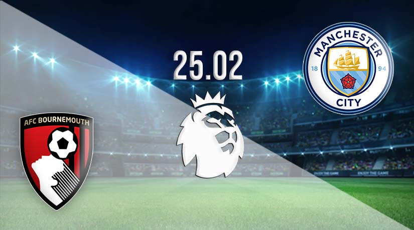 Bournemouth vs Manchester City Prediction: Premier League Match on 25.02.2023