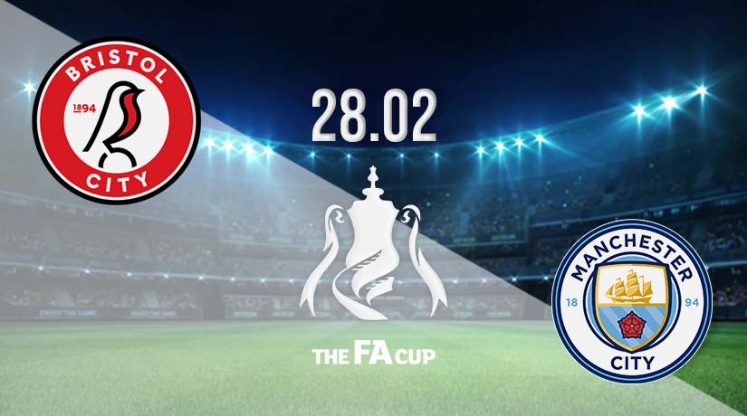 Bristol City vs Man City Prediction: FA Cup Match on 28.02.2023
