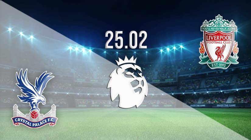 Crystal Palace vs Liverpool Prediction: Premier League Match on 25.02.2023