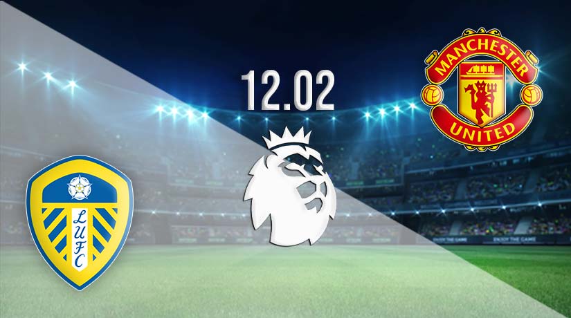 Leeds United vs Man United Prediction: Premier League Match on 12.02.2023
