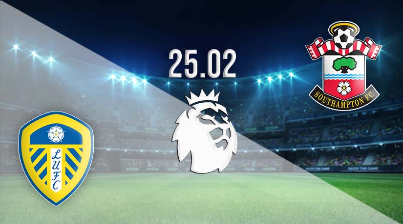 Leeds vs Southampton Prediction: Premier League Match on 25.02.2023