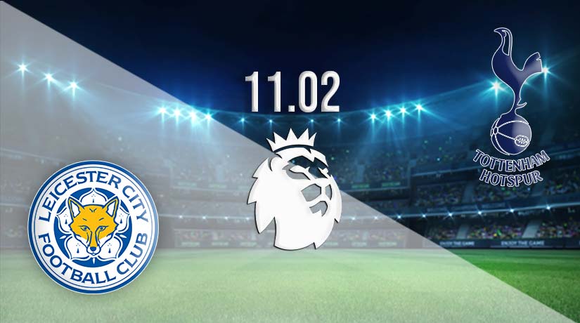 Leicester vs Tottenham Prediction: Premier League Match on 11.02.2023