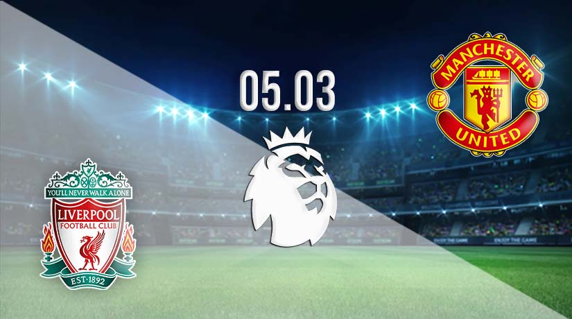 Liverpool v Man Utd Prediction: Premier League Match on 05.03.2023