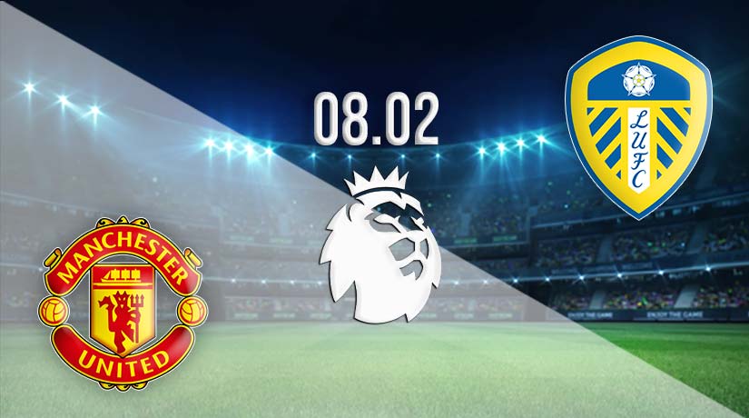 Man United vs Leeds United Prediction: Premier League Match on 08.02.2023