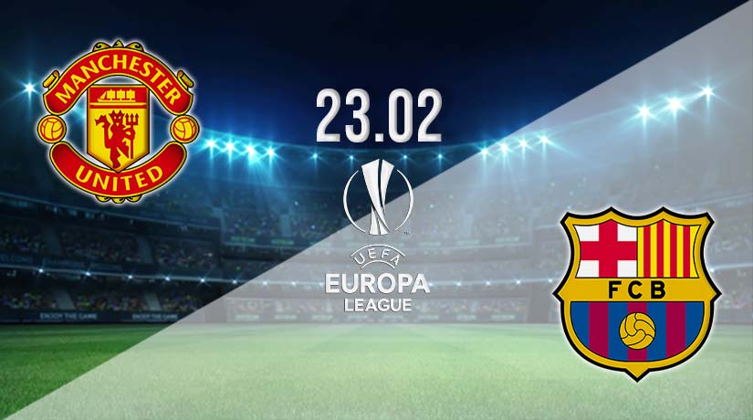 Man Utd v Barcelona Prediction: Europa League Match on 23.02.2023