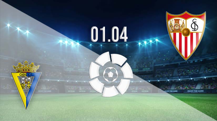 Cadiz vs Sevilla Prediction: La Liga match on 01.04.2023