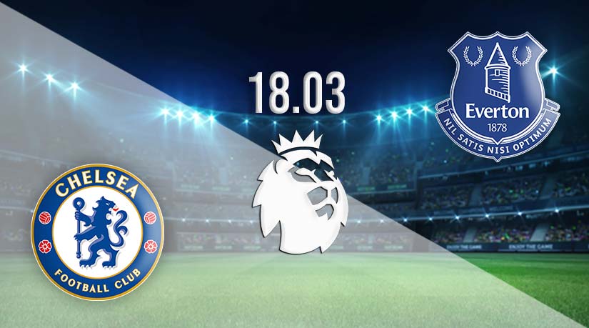 Chelsea vs Everton Prediction: Premier League match on 18.03.2023