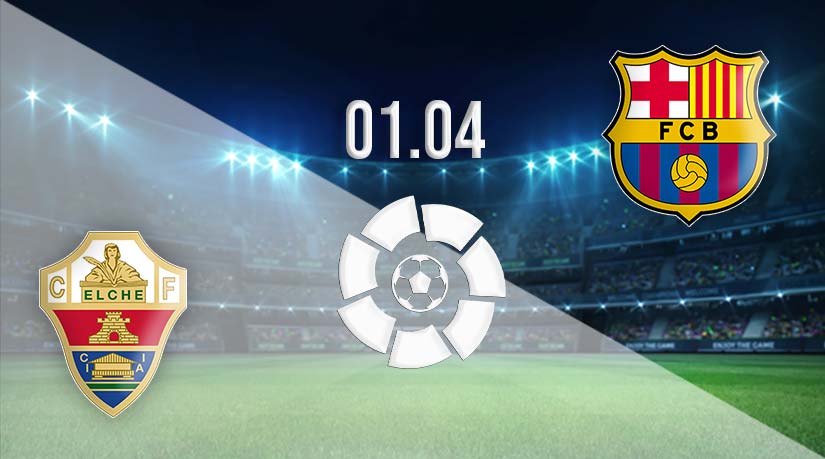 Elche vs Barcelona Prediction: La Liga match on 01.04.2023
