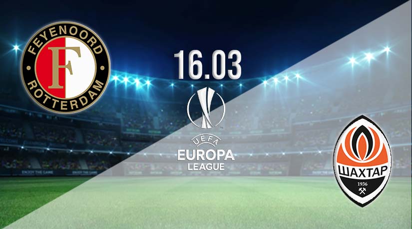 Feyenoord vs Shakhtar Donetsk Prediction: Europa League Match on 16.03.2023