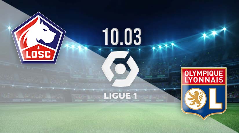 Lille vs Lyon Prediction: Ligue 1 Match on 10.03.2023