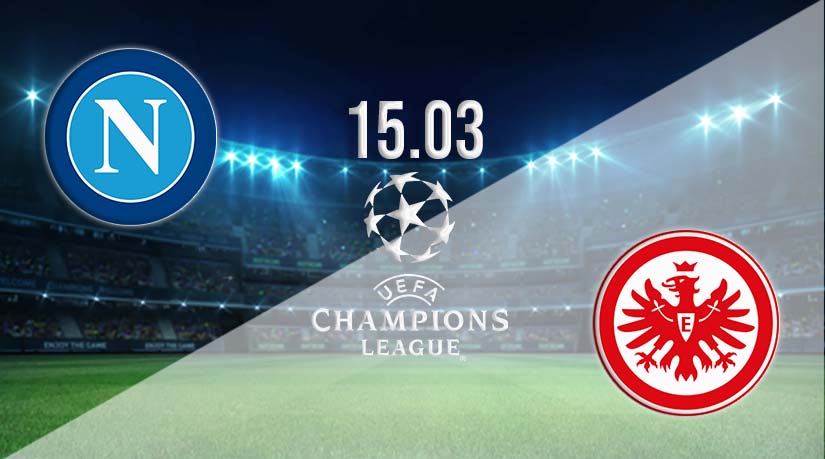 Napoli vs Eintracht Frankfurt Prediction: UEFA Champions League Match on 15.03.2023