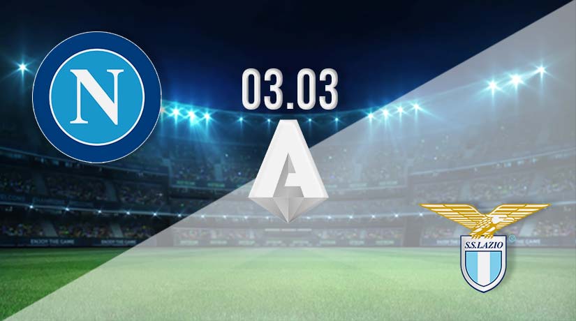 Napoli vs Lazio Prediction: Serie A Match on 03.03.2023