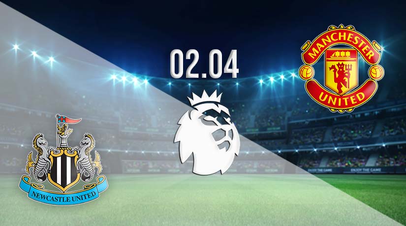 Newcastle vs Man Utd Prediction: Premier League match on 02.04.2023