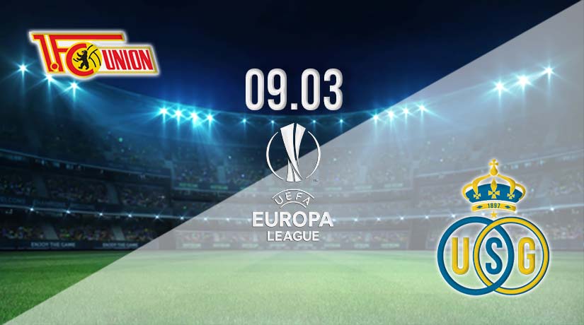 Union Berlin vs Union Saint-Gilloise Prediction: Europa League Match on 09.03.2023