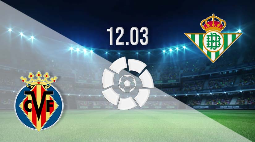 Villarreal vs Real Betis Prediction: La Liga Match on 12.03.2023