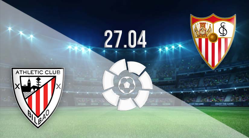 Athletic Bilbao vs Sevilla Prediction: La Liga match on 27.04.2023