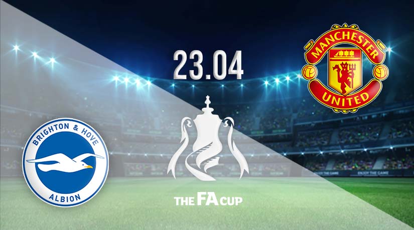 Brighton vs Man United Prediction: FA Cup Semi-Final on 23.04.2023
