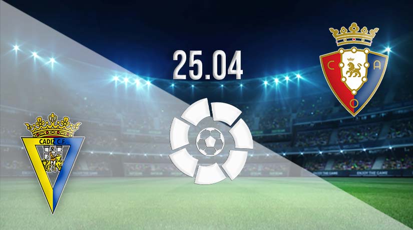 Cadiz vs Osasuna Prediction: La Liga match on 25.04.2023