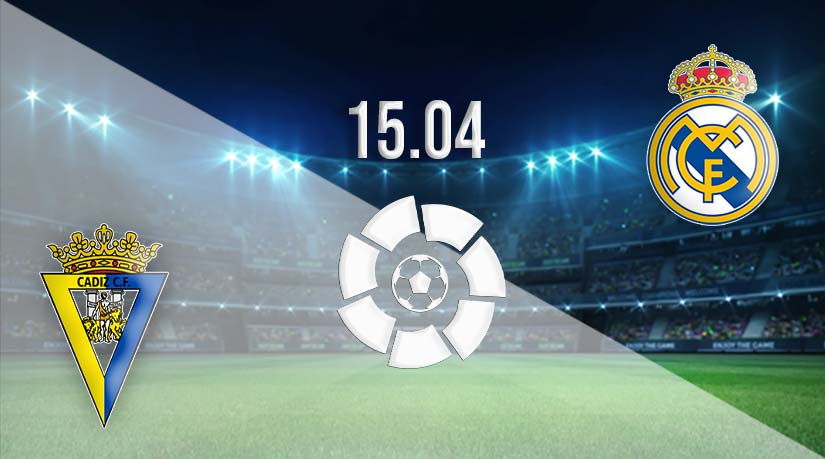 Cadiz vs Real Madrid Prediction: La Liga match on 15.04.2023