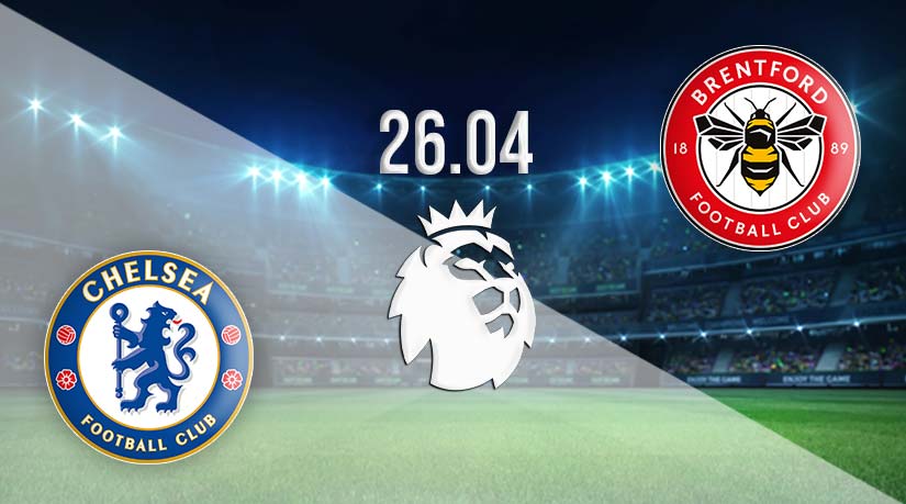 Chelsea Vs Brentford Prediction: Premier League | 26.04.2023