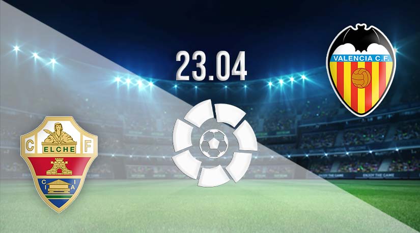 Elche vs Valencia Prediction: La Liga match on 23.04.2023