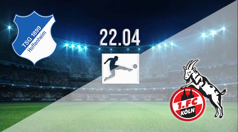 Hoffenheim vs FC Köln Prediction: Bundesliga Match Match on 22.04.2023