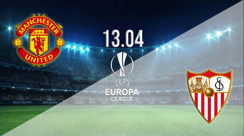 Man Utd vs Sevilla Prediction: Europa League Match on 13.04.2023