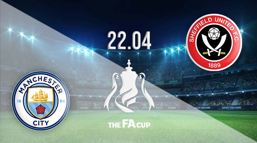 Manchester City vs Sheffield United Prediction: FA Cup Semi-Final on 22.04.2023