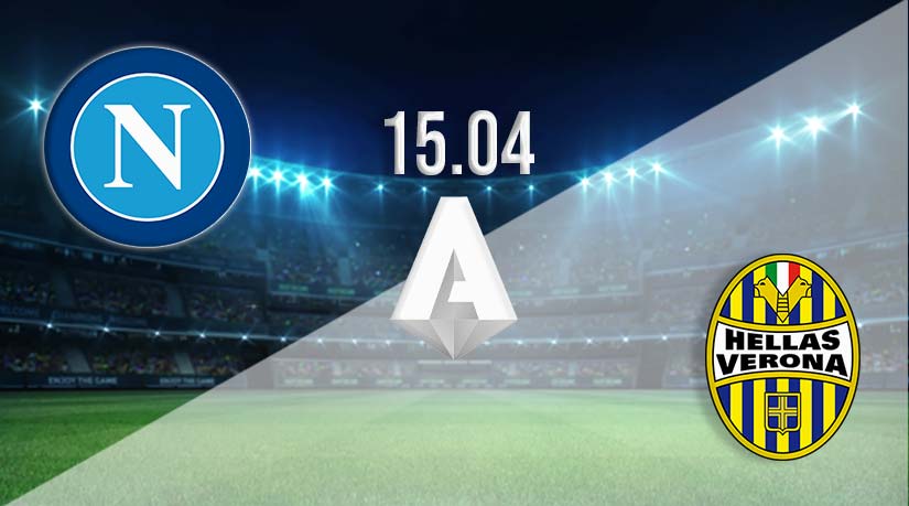 Napoli vs Hellas Verona Prediction: Serie A Match on 15.04.2023