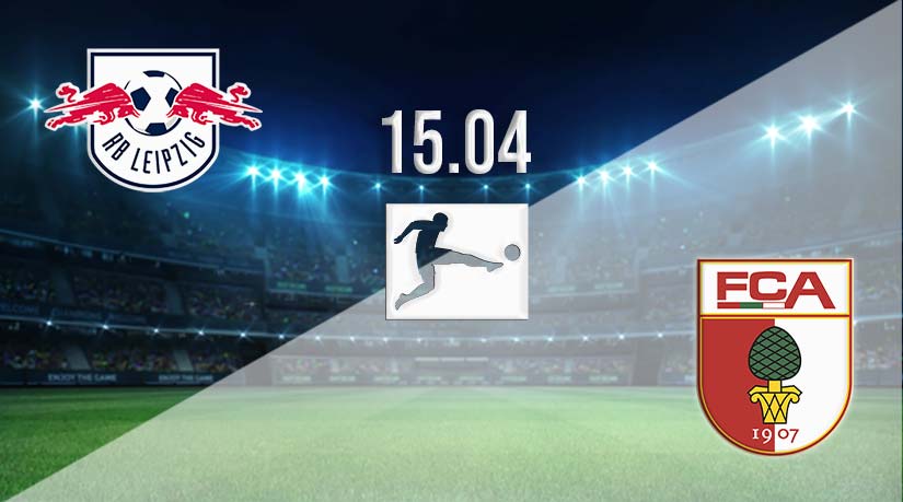 RB Leipzig vs Augsburg Prediction: Bundesliga Match Match on 15.04.2023