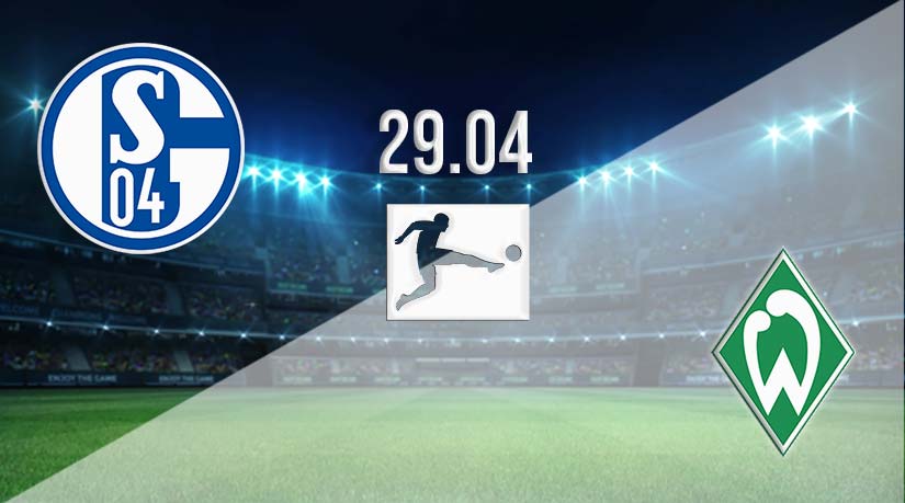 Schalke vs Werder Prediction: Bundesliga Match Match on 29.04.2023