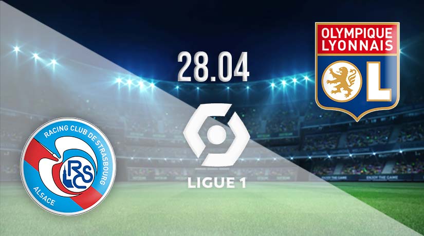 Strasbourg vs Lyon Prediction: Ligue 1 Match on 28.04.2023