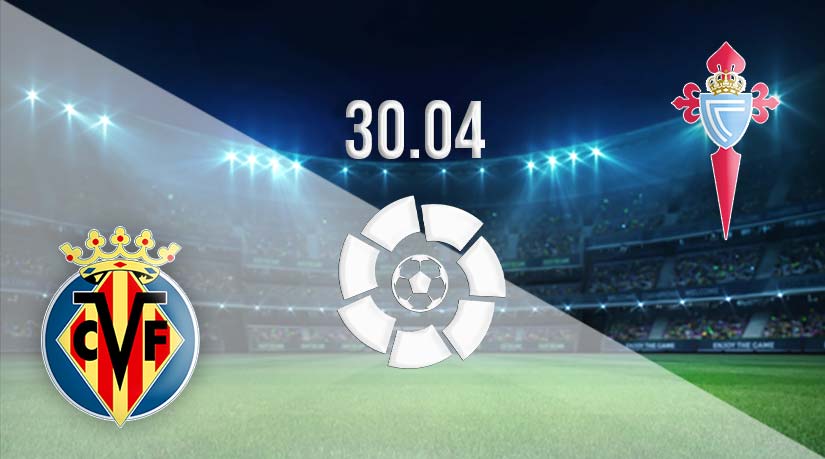 Villarreal vs Celta Vigo Prediction: La Liga match on 30.04.2023