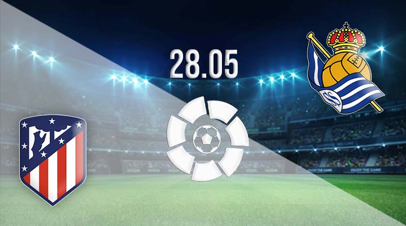 Atletico vs Real Sociedad Prediction: La Liga Match on 28.05.2023
