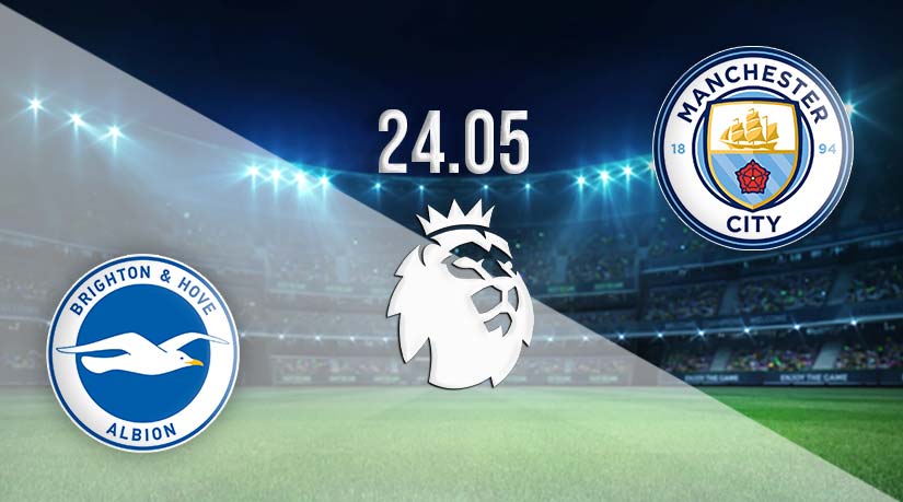 Brighton Vs Man City Prediction: Premier League Match | 24.05.2023