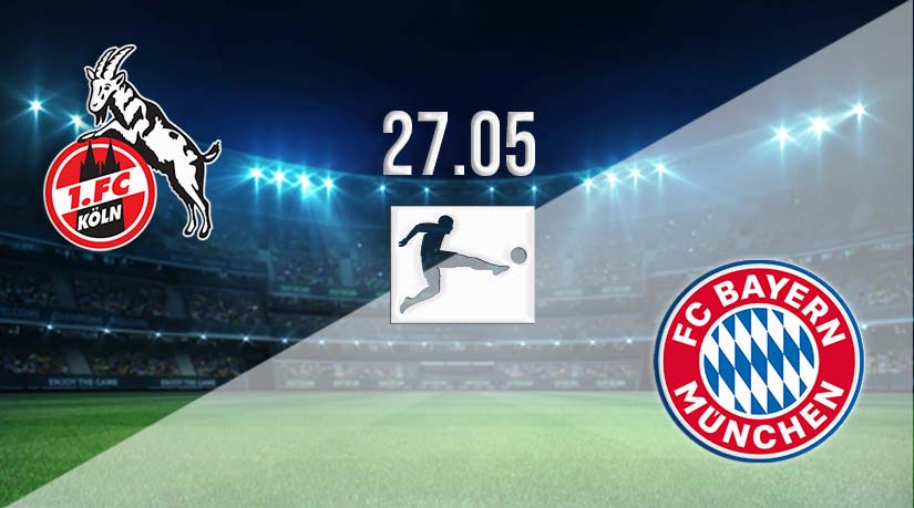 FC Köln vs Bayern Munich Prediction: Bundesliga Match Match on 27.05.2023
