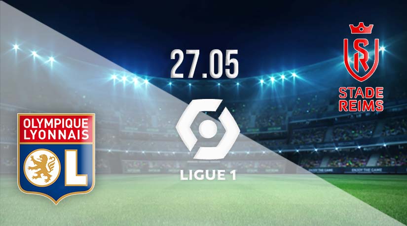 Lyon vs Reims Prediction: Ligue 1 Match on 27.05.2023