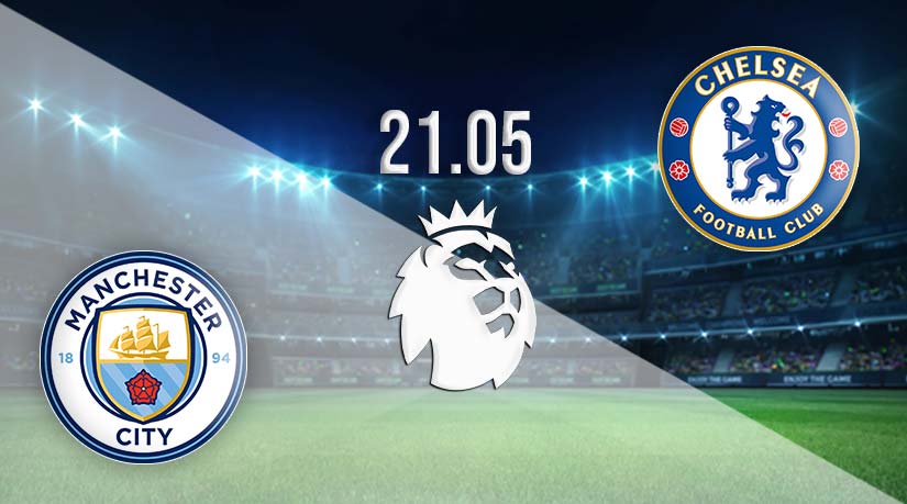 Man City v Chelsea Prediction: Premier League Match on 21.05.2023